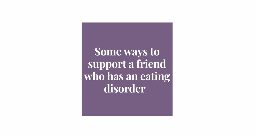 Supporting A Friend Who Has An Eating Disorder